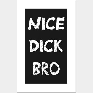 Nice dick bro white design Posters and Art